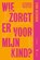 Wie zorgt er voor mijn kind, Lynn Geerinck - Paperback - 9789464788488