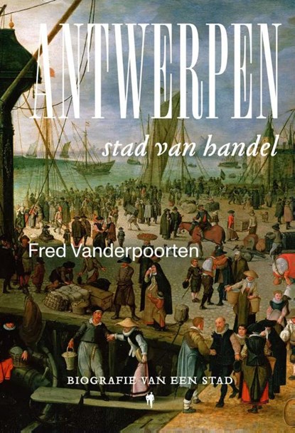 Antwerpen, stad van de handel, Fred Vanderpoorten - Paperback - 9789464788570