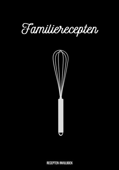 Recepten Invulboek - Familierecepten, Boeken & Meer - Paperback - 9789464800326