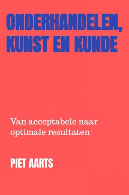 Onderhandelen, Kunst en Kunde, Piet Aarts - Paperback - 9789464800333
