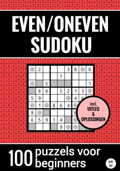 Even/Oneven Sudoku - Nr. 30 - 100 Puzzels voor Beginners, Sudoku Puzzelboeken - Paperback - 9789464800487