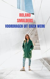 Voordragen uit eigen werk - Roland Smulders - 9789464800647
