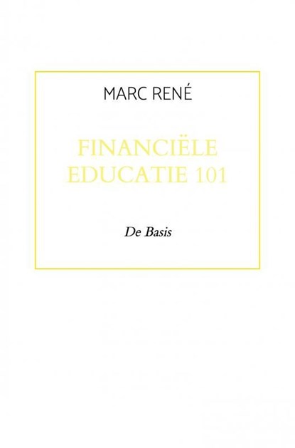 Financiële Educatie 101, Marc René - Ebook - 9789464801590