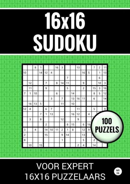 16x16 Sudoku - 100 Puzzels voor Expert 16x16 Puzzelaars - Nr. 39, Sudoku Puzzelboeken - Paperback - 9789464801637
