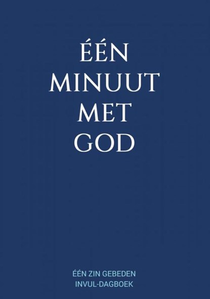Eén Minuut met God - Eén Zin Gebeden Invul-Dagboek, Boeken & Meer - Paperback - 9789464801842