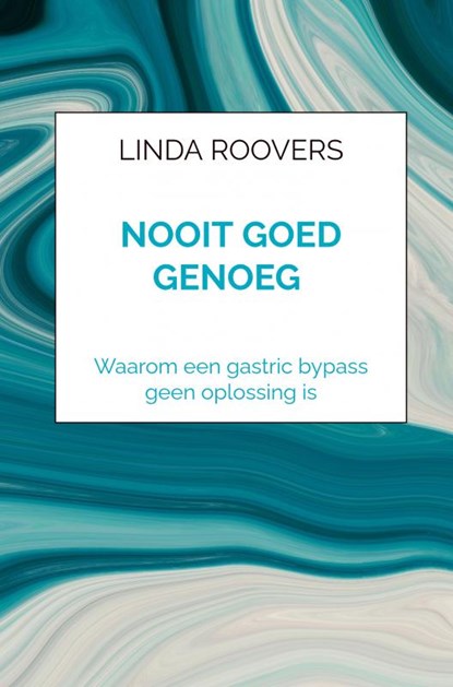 Nooit Goed Genoeg, Linda Roovers - Gebonden - 9789464802375