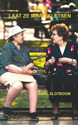 LAAT ZE MAAR KLETSEN - Carl Slotboom - 9789464802689
