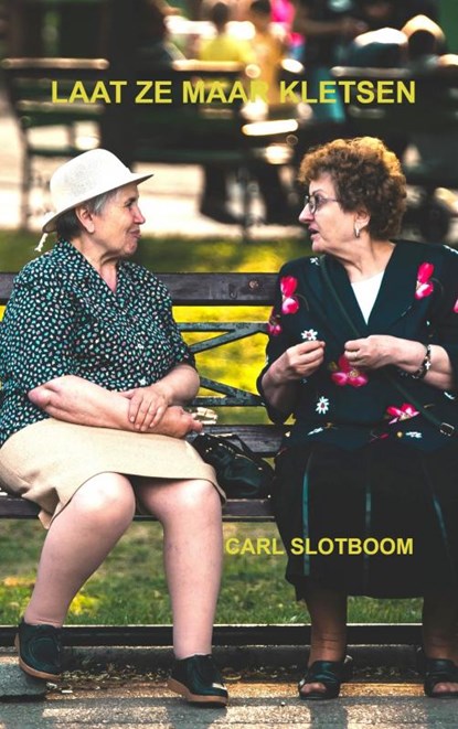 LAAT ZE MAAR KLETSEN, Carl Slotboom - Paperback - 9789464802689