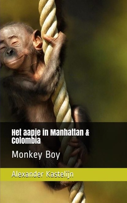 Het aapje in Manhattan & Colombia, Alexander Kastelijn - Ebook - 9789464803358
