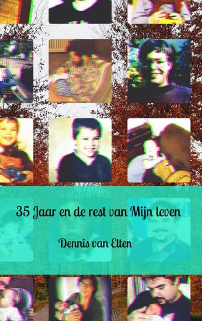 35 Jaar en de rest van Mijn leven, Dennis Van Elten - Paperback - 9789464803419