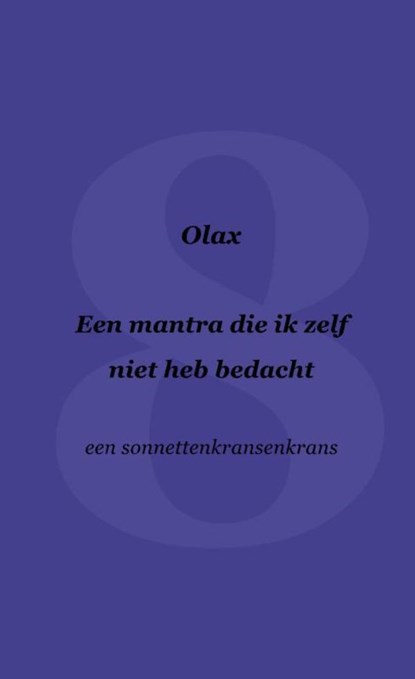 Een mantra die ik zelf niet heb bedacht, Olax . - Paperback - 9789464803464