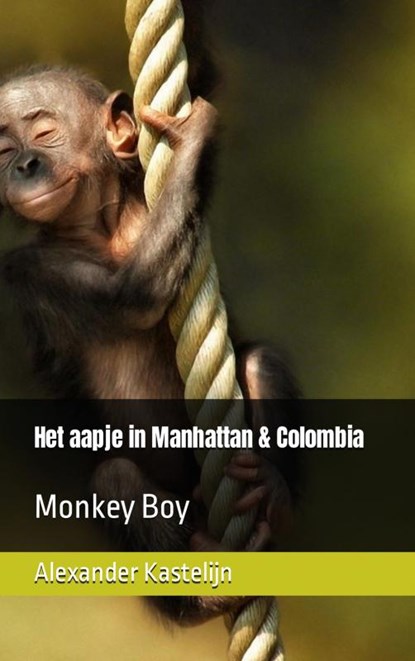 Het aapje in Manhattan & Colombia, Alexander Kastelijn - Paperback - 9789464803884