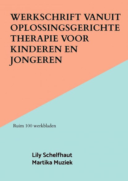 Werkschrift vanuit Oplossingsgerichte therapie voor kinderen en jongeren, Lily Schelfhaut - Paperback - 9789464804041