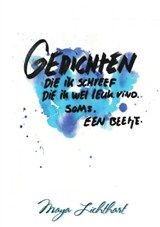 Gedichten die ik schreef die ik wel leuk vind. soms. een beetje. - Maya M. M. Lichthart - 9789464804492