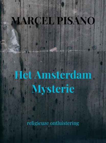 Het Amsterdam Mysterie, Marcel Pisano - Paperback - 9789464804720