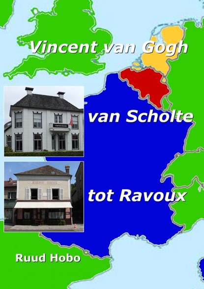 Vincent van Gogh, van Scholte tot Ravoux, Ruud Hobo - Paperback - 9789464804980