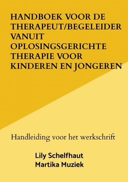 Handboek voor de therapeut/begeleider vanuit oplosingsgerichte therapie voor kinderen en jongeren, Lily Schelfhaut - Paperback - 9789464805000