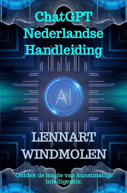 ChatGPT Nederlandse Handleiding, Lennart Windmolen - Ebook - 9789464805147
