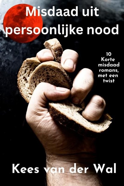 Misdaad uit persoonlijke mood, Kees Van der Wal - Ebook - 9789464806212