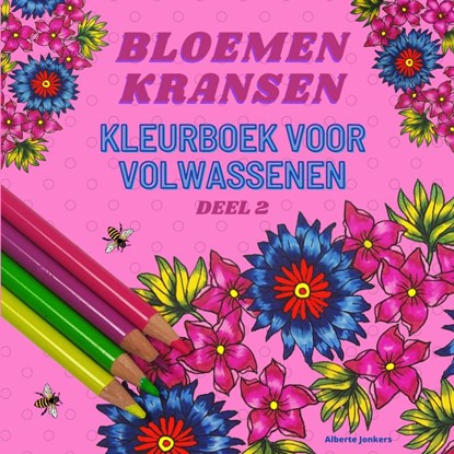 Bloemenkransen kleurboek voor volwassenen deel 2, Alberte Jonkers - Paperback - 9789464806700