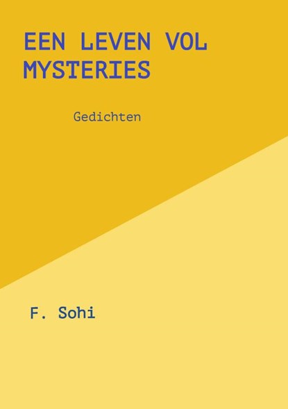 Een leven vol mysteries, F. Sohi - Paperback - 9789464807080
