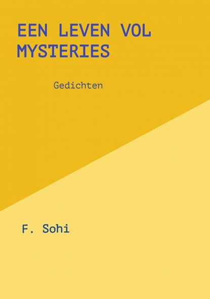 Een leven vol mysteries, F. Sohi - Paperback - 9789464807080