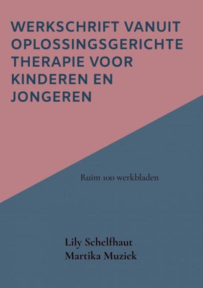 Werkschrift vanuit Oplossingsgerichte therapie voor kinderen en jongeren, Lily Schelfhaut - Paperback - 9789464807523