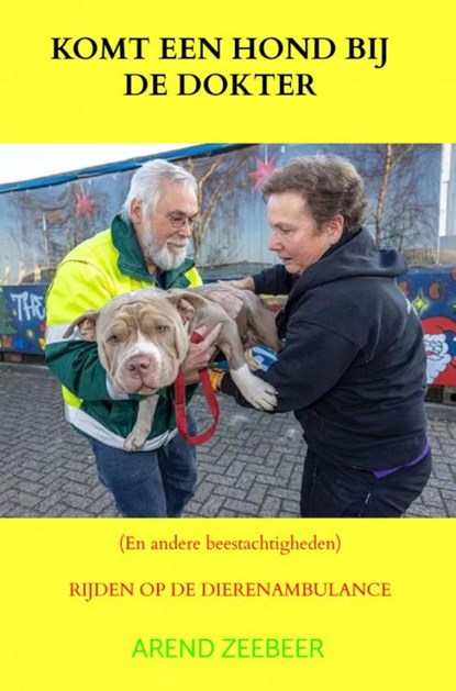 Komt een hond bij de dokter en andere beestachtigheden, Arend Zeebeer - Paperback - 9789464807769
