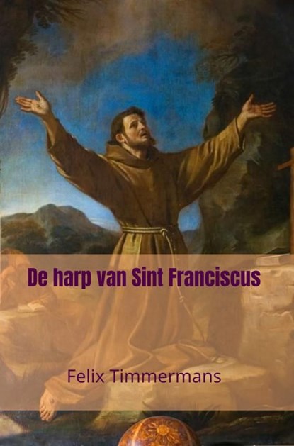 De harp van Sint Franciscus, Felix Timmermans - Ebook - 9789464808520