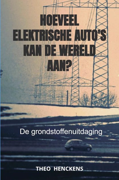 Hoeveel elektrische auto's kan de wereld aan?, Theo Henckens - Paperback - 9789464808599