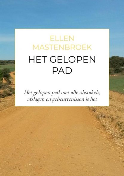 Het gelopen pad, Ellen Mastenbroek - Paperback - 9789464809343