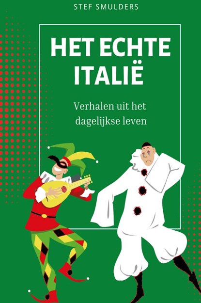 Het Echte Italië, Stef Smulders - Gebonden - 9789464809398
