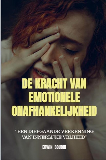 De Kracht van Emotionele Onafhankelijkheid, Erwin Boudin - Paperback - 9789464809534