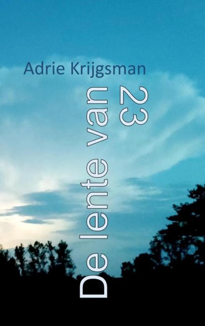 De lente van 23, Adrie Krijgsman - Paperback - 9789464809619
