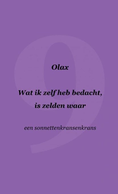 Wat ik zelf heb bedacht, is zelden waar, Olax . - Paperback - 9789464809701