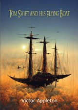 Tom Swift and His Flying Boat - Victor Appleton - 9789464810875