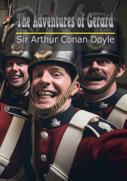 The Adventures of Gerard, Sir Arthur Conan Doyle - Paperback - 9789464811728