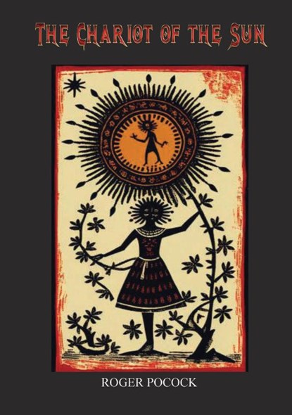 The Chariot of the Sun, Roger Pocock - Paperback - 9789464813524