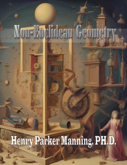 Non-Euclidean Geometry, HENRY PARKER MANNING,  PhD - Paperback - 9789464814057