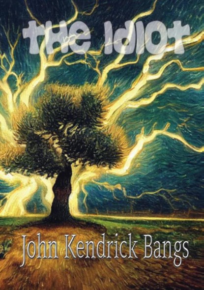 The Idiot, John Kendrick Bangs - Paperback - 9789464814064