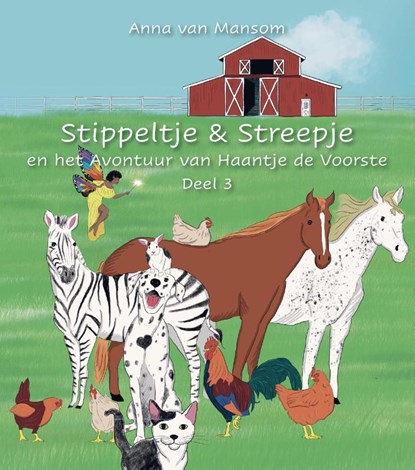 Stippeltje en Streepje op avontuur met Haantje de Voorste, Anna van Mansom - Paperback - 9789464814187