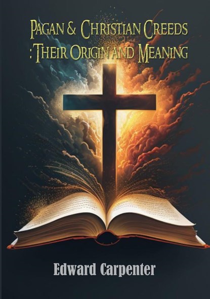 Pagan & Christian Creeds, Edward Carpenter - Paperback - 9789464814224