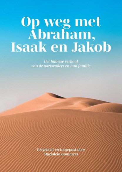 Op weg met Abraham, Isaak en Jakob, Marjolein Gommers - Paperback - 9789464814354