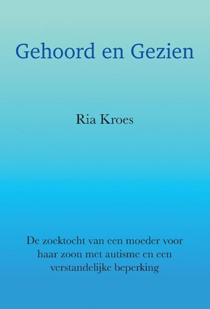 Gehoord en Gezien, Ria Kroes - Paperback - 9789464814637