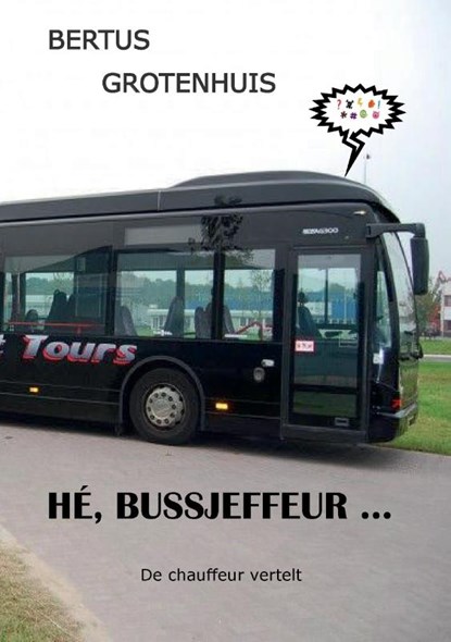 Hé, bussjeffeur, Bertus Grotenhuis - Paperback - 9789464815191