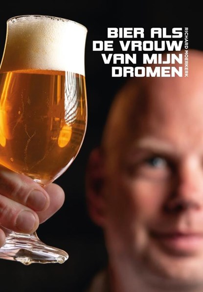 Bier Als de vrouw van mijn dromen, Richard Moerkerk - Gebonden - 9789464815207