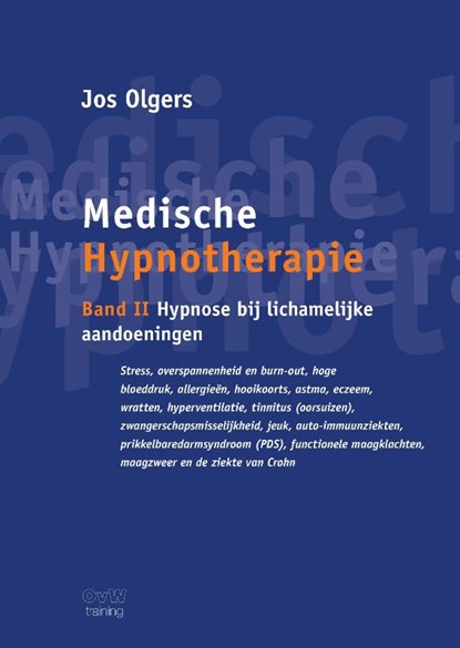 Medische Hypnotherapie band II Hypnose bij lichamelijke aandoeningen, Jos Olgers - Gebonden - 9789464815955