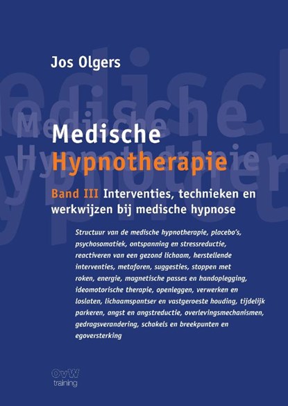 Medische Hypnotherapie band III Interventies, technieken en werkwijzen bij medische hypnose, Jos Olgers - Gebonden - 9789464815962