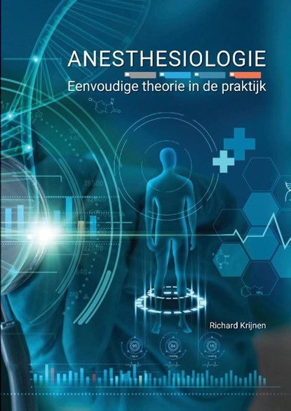 Anesthesiologie, eenvoudige theorie in de praktijk, Richard Krijnen - Paperback - 9789464816440