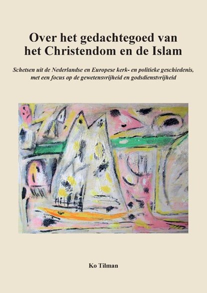 Over het gedachtegoed van het Christendom en de Islam, Ko Tilman - Paperback - 9789464818055